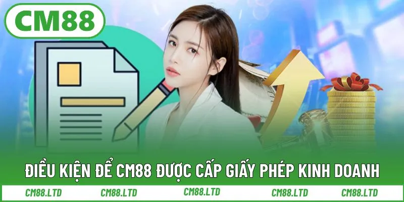 Điều kiện để CM88 được cấp giấy phép kinh doanh