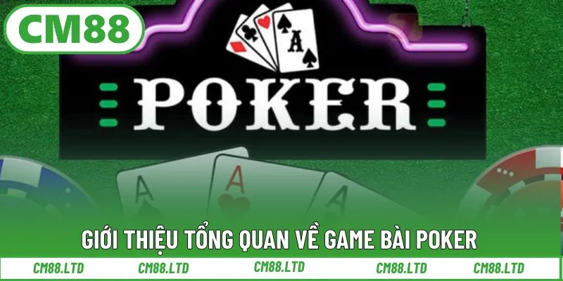Giới thiệu tổng quan về game bài Poker