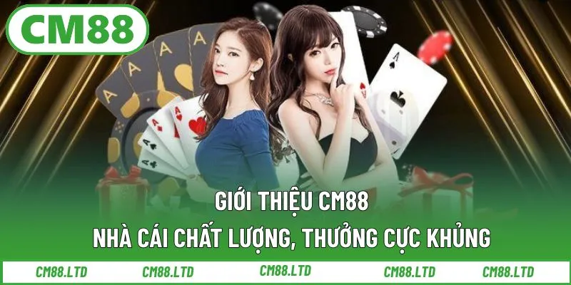 Giới Thiệu CM88 – Nhà Cái Chất Lượng, Thưởng Cực Khủng