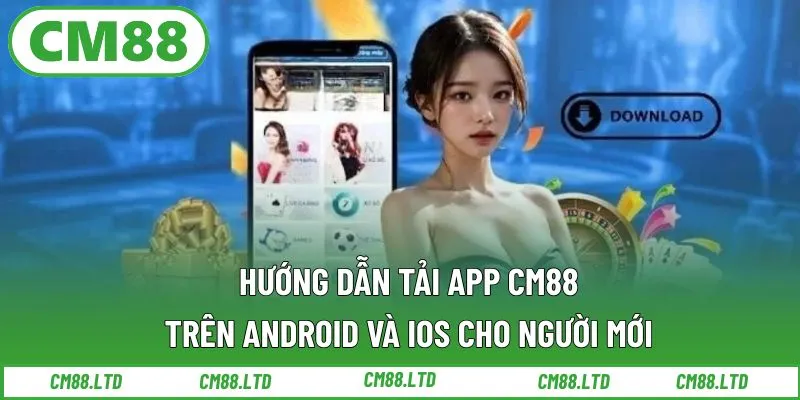 Hướng Dẫn Tải App CM88 Trên Android Và iOS Cho Người Mới